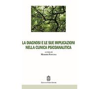 La diagnosi e le sue implicazioni nella clinica psicoanalitica