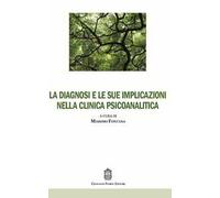 La diagnosi e le sue implicazioni nella clinica psicoanalitica