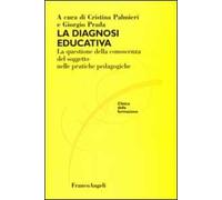 La diagnosi educativa. La questione della conoscenza del soggetto nelle pratiche pedagogiche