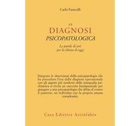 LA DIAGNOSI PSICOPATOLOGICA. LE PAROLE DI IERI PER LA CLINICA DI OGGI -