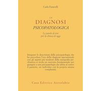 LA DIAGNOSI PSICOPATOLOGICA. LE PAROLE DI IERI PER LA CLINICA DI OGGI -
