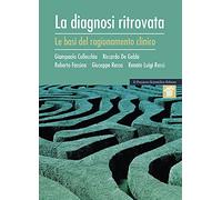 La diagnosi ritrovata. Le basi del ragionamento clinico