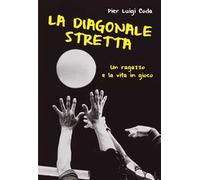 La diagonale stretta. Un ragazzo e la vita in gioco