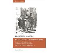 Libri Marola Francesco - La Dialettica Dei Miti Moderni. Faust E Don Giovanni, A