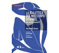 La dialettica del mio corpo disabile. Una autoetnografia - 2026 -