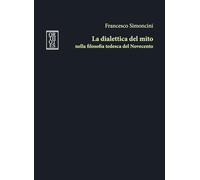 La dialettica del mito nella filosofia tedesca del Novecento