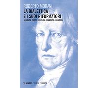 La dialettica e i suoi riformatori. Spaventa, Croce, Gentile a confronto con Hegel