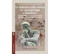 La dialettica nella scienza tra epistemologia e metafisica. Filosofia della natura e teorie fisiche dall’Ottocento alla contemporaneità