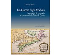 La diaspora degli Acadiens. La tragedia di un popolo al tramonto della Nuovelle France