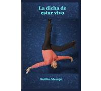 La dicha de estar vivo