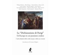La «dichiarazione di Parigi». Un'Europa in cui possiamo credere. I valori fondanti della civiltà europea e della sua sovranità