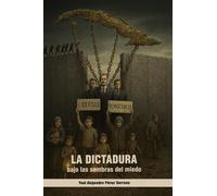 La dictadura bajo las sombras del miedo