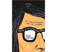 La dictadura de lo joven: Manual de supervivencia para carrozas