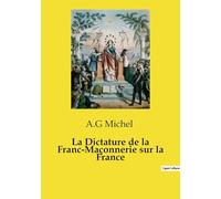 La Dictature de la Franc-Maçonnerie sur la France
