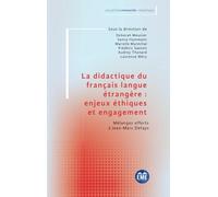La didactique du français langue étrangère : enjeux éthiques et engagement: Mélanges offerts à Jean-Marc Defays