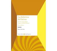 La didattica del latino. Perché e come studiare lingua e civiltà dei romani