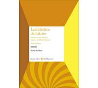 La didattica del latino. Perché e come studiare lingua e civiltà dei romani