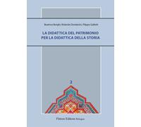 La didattica del patrimonio per la didattica della storia - Borghi Beatric...