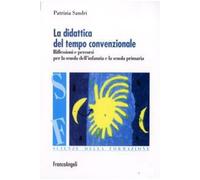 La didattica del tempo convenzionale. Riflessioni e percorsi per la scuola dell'infanzia e la scuola primaria