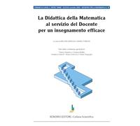 La didattica della matematica al servizio del docente per un insegnamento efficace. Atti convegno incontri con la matematica 2024