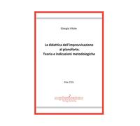 La didattica dell'improvvisazione al pianoforte. Teoria e indicaz