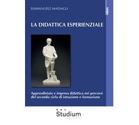 La didattica esperienziale. Apprendistato e impresa didattica nei percorsi...