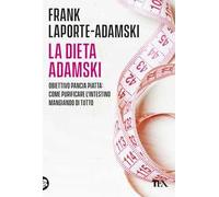 La dieta Adamski. Obiettivo pancia piatta: come purificare l'intestino mangiando di tutto