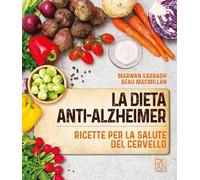 La dieta anti-Alzheimer. Ricette per la salute del cervello