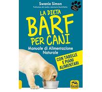 La dieta Barf per cani. Manuale di alimentazione naturale