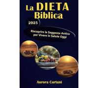 La Dieta Biblica: Riscoprire la Saggezza Antica per Vivere in Salute Oggi