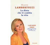 La dieta che ti cambia la vita. Il mio nuovo viaggio dimagrante - Lambertu...