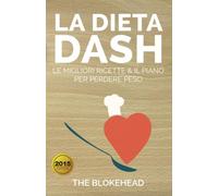 La Dieta Dash: Le Migliori Ricette & il Piano per Perdere Peso