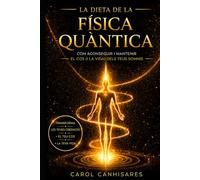 La dieta de la física quàntica: com aconseguir i mantenir el cos (i la vida) dels teus somnis