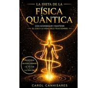 La dieta de la física quàntica: com aconseguir i mantenir el cos (i la vida) dels teus somnis