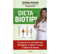 La dieta dei biotipi. Il programma completo per dimagrire, scolpire il corpo e ridurre lo stress