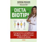 La dieta dei biotipi. Il programma completo per dimagrire, scolpire il corpo e ridurre lo stress