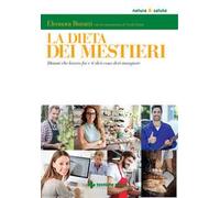 La dieta dei mestieri. Dimmi che lavoro fai e ti dirò cosa devi mangiare