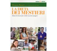 La dieta dei mestieri. Dimmi che lavoro fai e ti dirò cosa devi mangiare -...