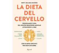 La dieta del cervello. Prendiamoci cura del nostro benessere mentale attraverso il cibo