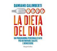 La dieta del DNA. Un programma personalizzato per ritrovare salute e benessere