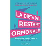 La dieta del restart ormonale. Più giovani, magri e tonici in 28 giorni
