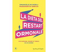 La dieta del restart ormonale. Più giovani, magri e tonici in 28 giorni