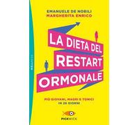 La dieta del restart ormonale. Più giovani, magri e tonici in 28 giorni