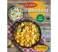 La dieta dell'abbondanza. 100% vegan
