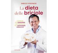 La dieta delle briciole. Cambiare per dimagrire e soprattutto per mantenere i risultati