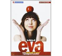 La dieta di Eva. Come disobbedire in cucina e guadagnarsi il paradiso!
