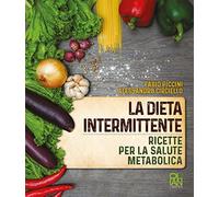 La dieta intermittente. Ricette per la salute metabolica