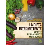 La dieta intermittente. Ricette per la salute metabolica