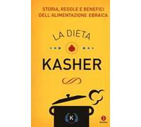 La dieta kasher. Storia, regole e benefici dell'alimentazione ebraica