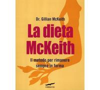 La dieta McKeith. Il metodo per rimanere sempre in forma - McKeith Gillian